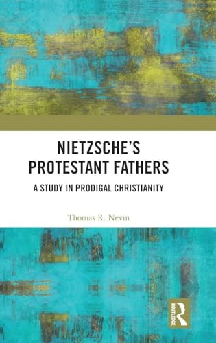 Routledge Nietzsche's Protestant Fathers - Study in Christianity