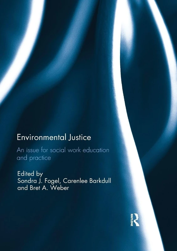 Environmental Justice: An Issue for Social Work Education and Practice