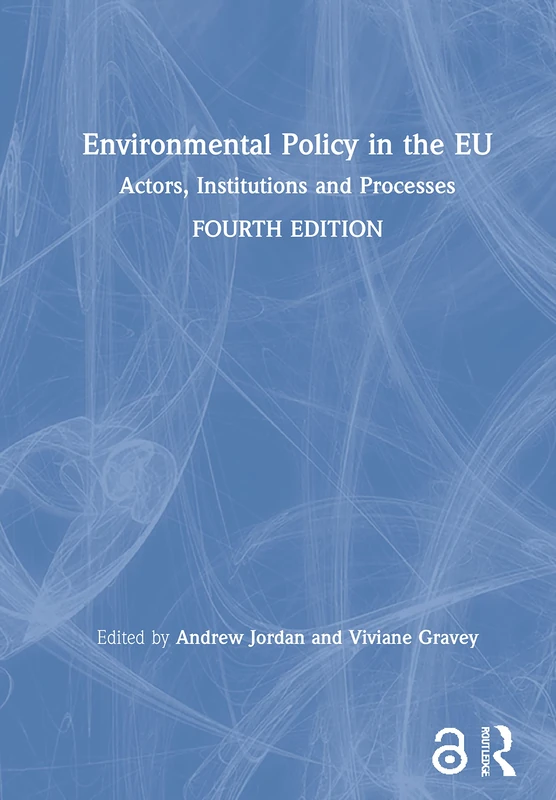 Environmental Policy in the EU: Actors, Institutions and Processes