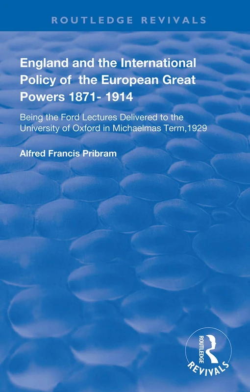 England and the International Policy of the European Great Powers 1871 – 1914: Being the Ford Lectures Delivered to the University of Oxford in Michaelmas Term, 1929 (Routledge Revivals) - Image 1