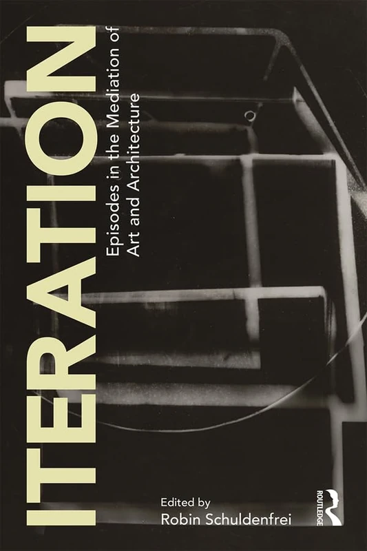 Routledge - Iteration: Episodes in the Mediation of Art and Architecture