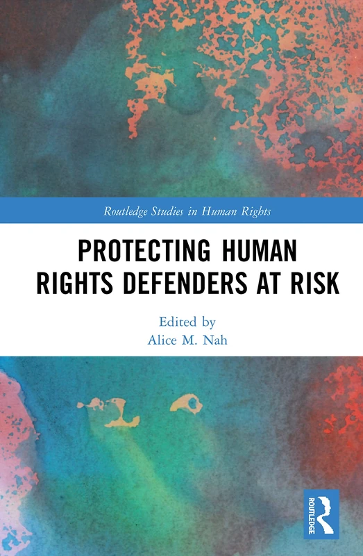 Routledge Protecting Human Rights Defenders at Risk Book