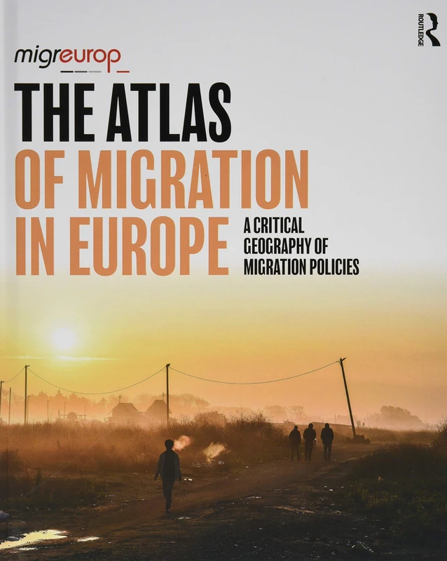 The Atlas of Migration in Europe: A Critical Geography of Migration Policies