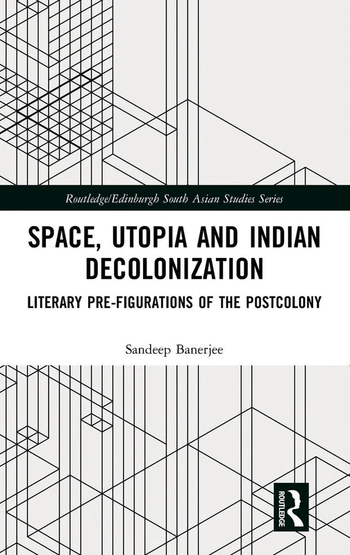 Routledge Space, Utopia and Indian Decolonization Book