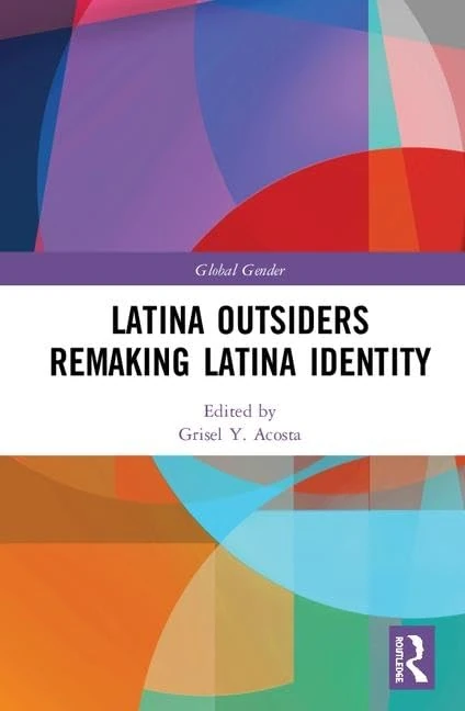 Routledge Latina Outsiders Remaking Latina Identity Book