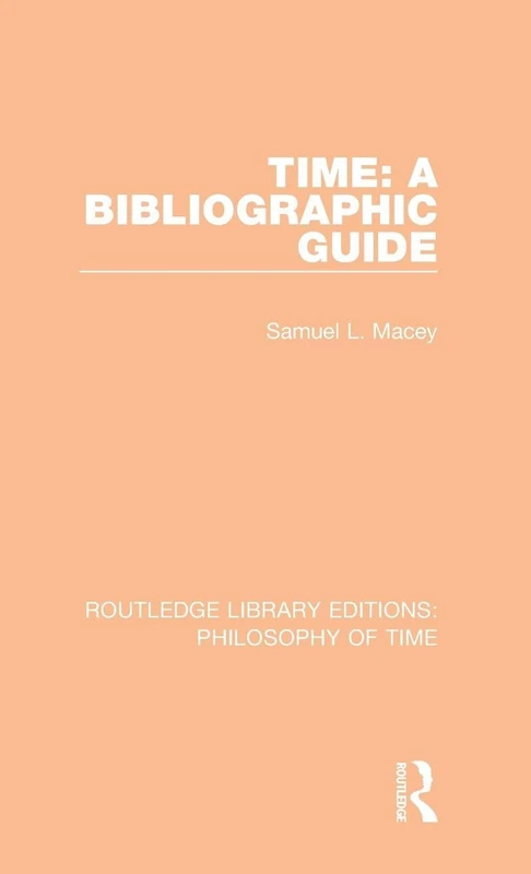 Time: A Bibliographic Guide: 3 (Routledge Library Editions: Philosophy of Time)