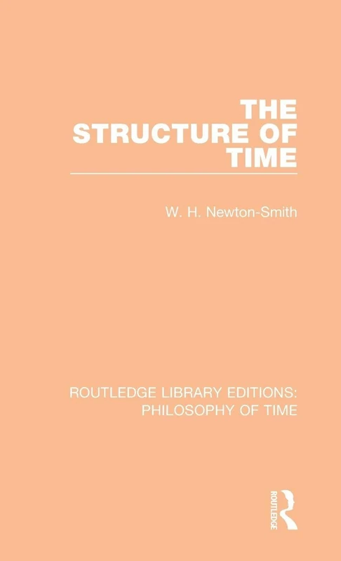 The Structure of Time (Routledge Library Editions: Philosophy of Time)