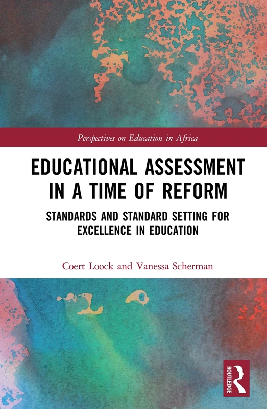 Educational Assessment in a Time of Reform: Standards and Standard Setting for Excellence in Education (Perspectives on Education in Africa)