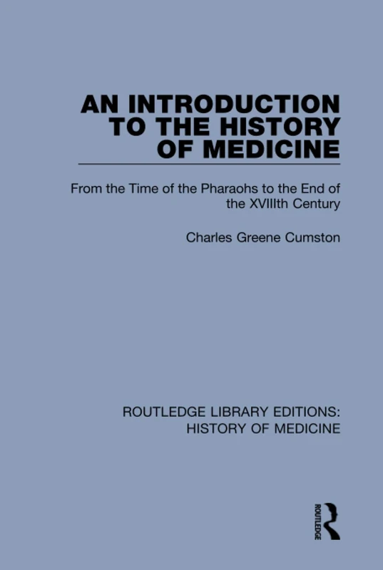 An Introduction to the History of Medicine: From the Time of the Pharaohs to the End of the XVIIIth Century: 3 (Routledge Library Editions: History of Medicine)