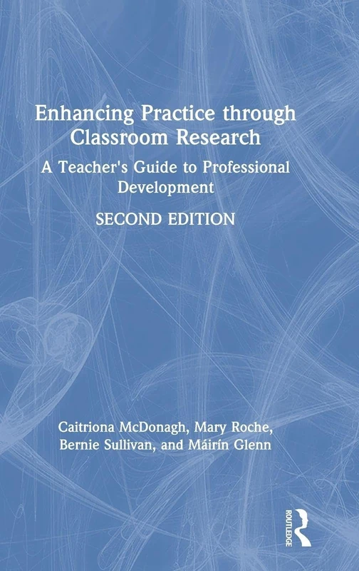 Enhancing Practice through Classroom Research: A Teacher's Guide to Professional Development