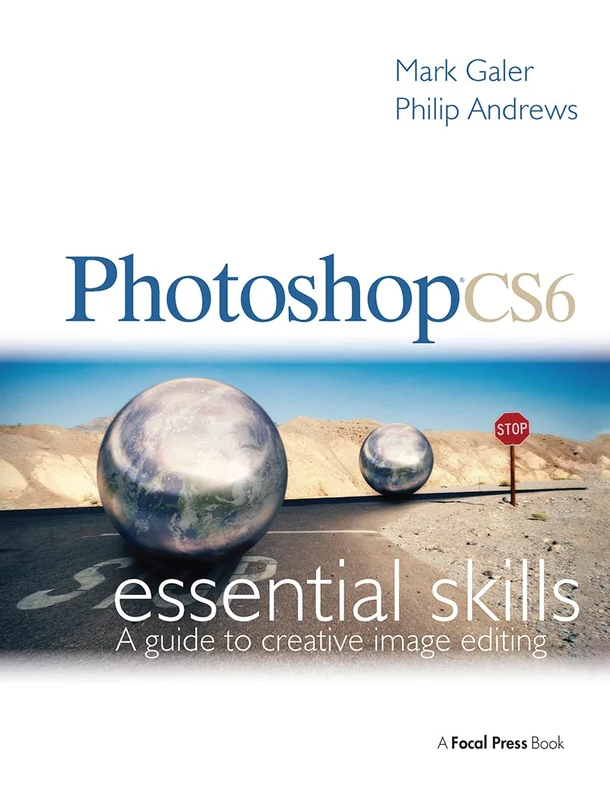 Routledge Photoshop CS6: Essential Skills - Image Editing Guide