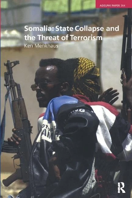 Somalia: State Collapse and the Threat of Terrorism: State Collapse and the Threat of Terrorism (Adelphi series)