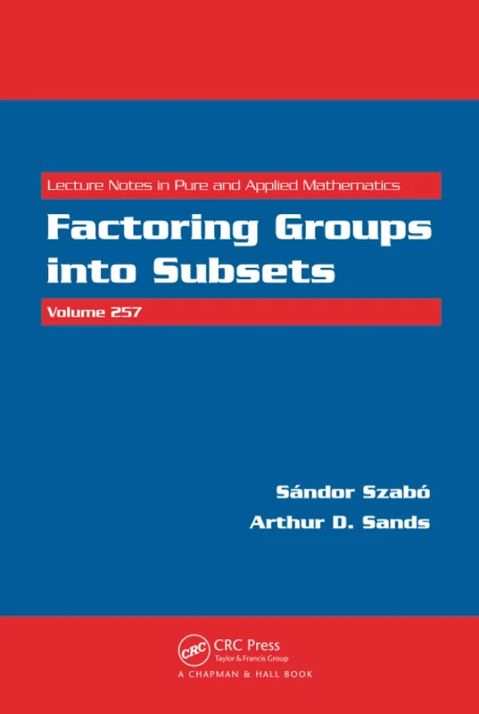 Factoring Groups into Subsets (Lecture Notes in Pure and Applied Mathematics)