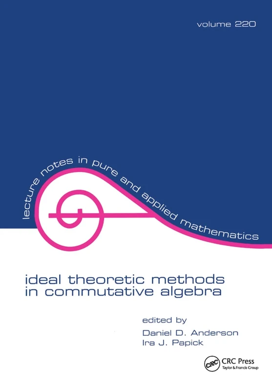 Ideal Theoretic Methods in Commutative Algebra: 220 (Lecture Notes in Pure and Applied Mathematics)