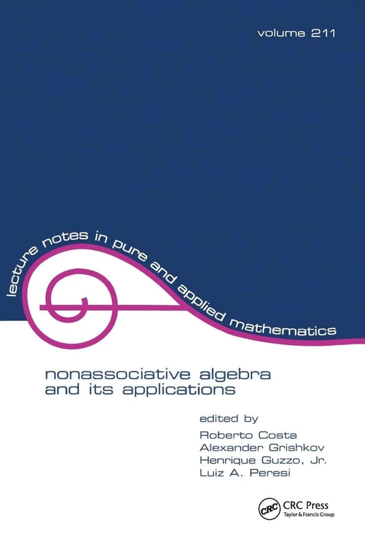 NonasSociative Algebra and Its Applications: The fourth international conference: 211 (Lecture Notes in Pure and Applied Mathematics)