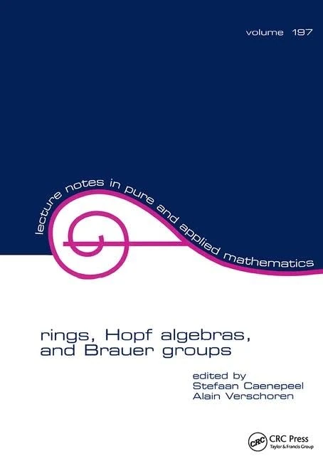 Rings, Hopf Algebras, and Brauer Groups (Lecture Notes in Pure and Applied Mathematics)