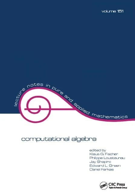 Computational Algebra (Lecture Notes in Pure and Applied Mathematics)