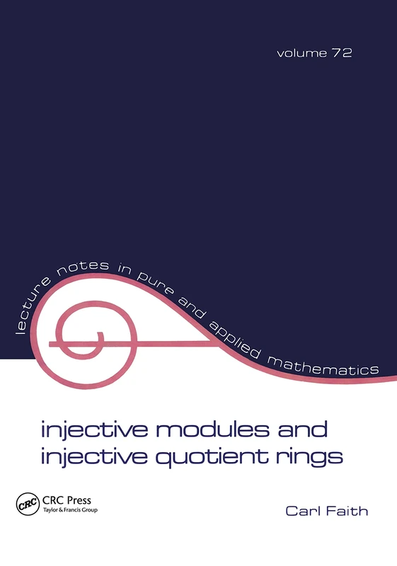 Injective Modules and Injective Quotient Rings: 72 (Lecture Notes in Pure and Applied Mathematics)