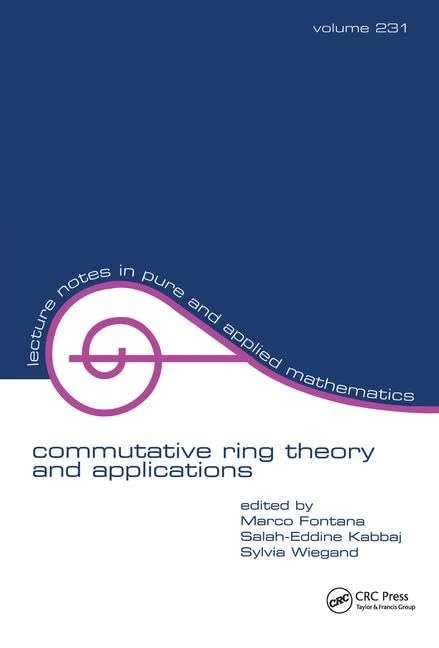 Commutative Ring Theory and Applications: Proceedings of the fourth international conference (Lecture Notes in Pure and Applied Mathematics)