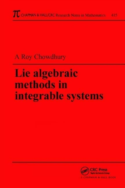 Lie Algebraic Methods in Integrable Systems (Chapman & Hall/CRC Research Notes in Mathematics Series)