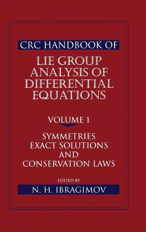 CRC Handbook of Lie Group Analysis of Differential Equations, Volume I: Symmetries, Exact Solutions, and Conservation Laws: 1