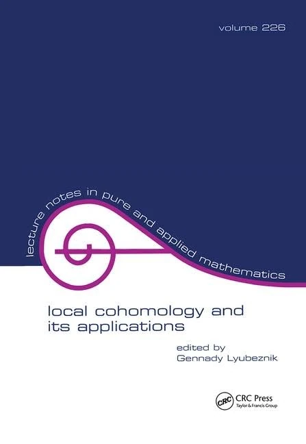 Local Cohomology and Its Applications (Lecture Notes in Pure and Applied Mathematics)