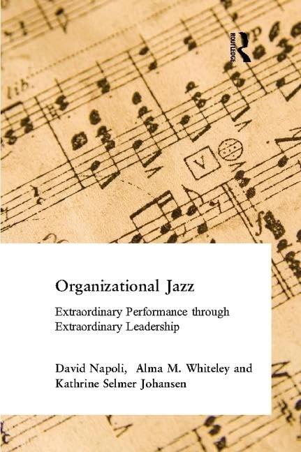 Routledge Organizational Jazz - Extraordinary Leadership Book