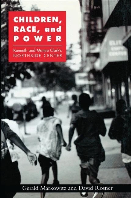 Children, Race, and Power: Kenneth and Mamie Clark's Northside Center