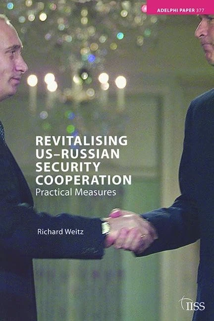 Revitalising US-Russian Security Cooperation: Practical Measures (Adelphi series)