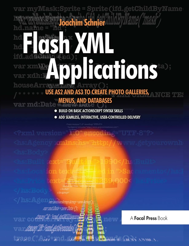 Flash XML Applications: Use AS2 and AS3 to Create Photo Galleries, Menus, and Databases