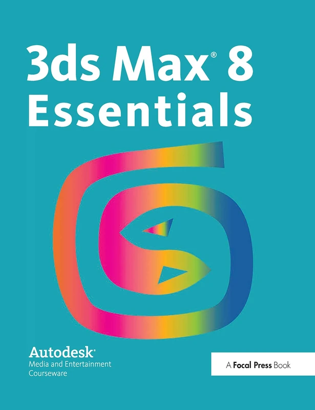3ds Max 8 Essentials: Autodesk Media and Entertainment Courseware
