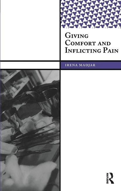 Giving Comfort and Inflicting Pain (International Institute for Qualitative Methodology Series)