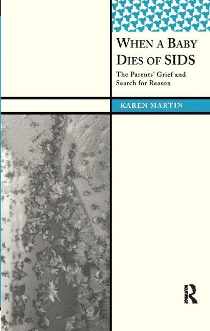 When a Baby Dies of SIDS: The Parents’ Grief and Search for Reason (International Institute for Qualitative Methodology Series)