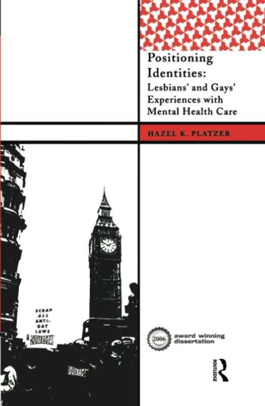 Positioning Identities: Lesbians' and Gays' Experiences with Mental Health Care (International Institute for Qualitative Methodology Series)