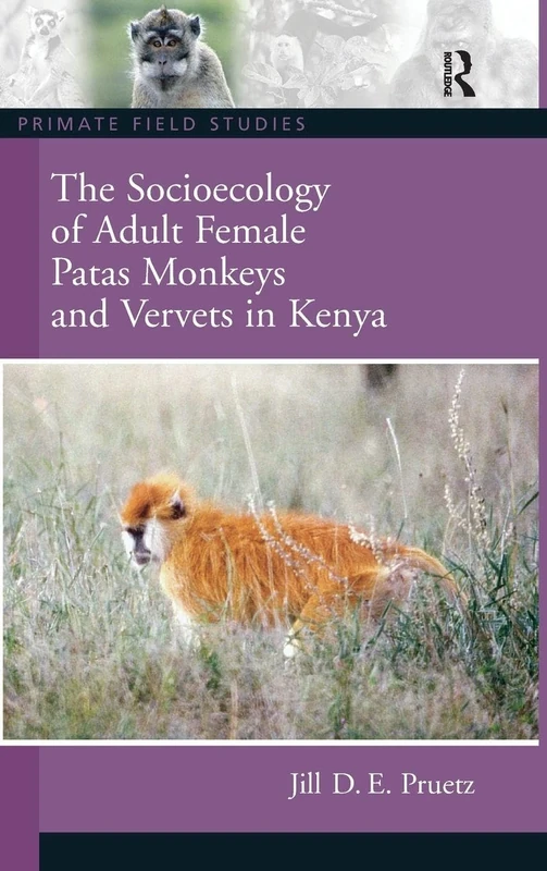 The Socioecology of Adult Female Patas Monkeys and Vervets in Kenya (Primate Field Studies)