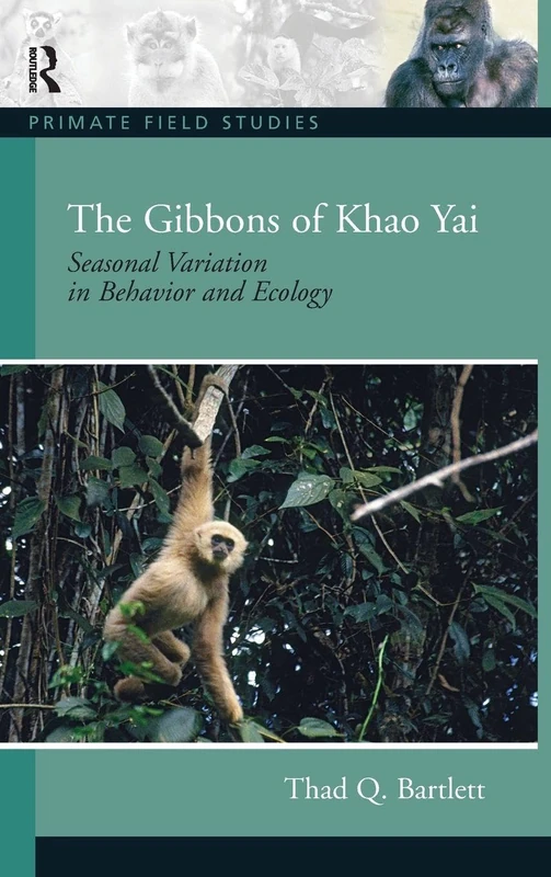 The Gibbons of Khao Yai: Seasonal Variation in Behavior and Ecology (Primate Field Studies)