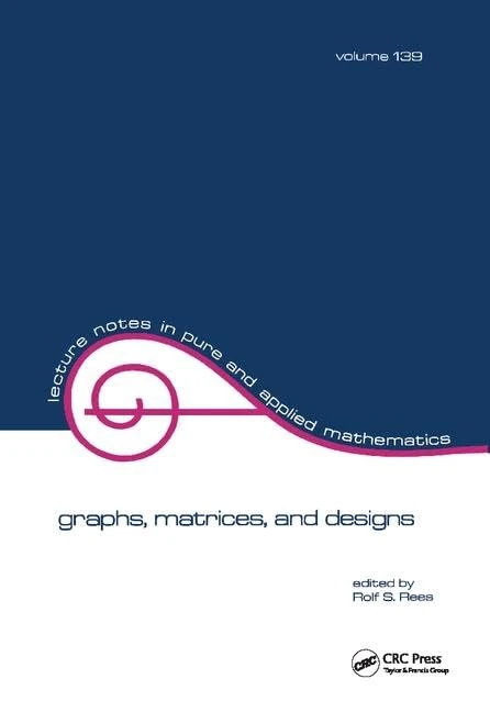 Graphs, Matrices, and Designs: Festschrift in Honor of Norman J. Pullman (Lecture Notes in Pure and Applied Mathematics) - Image 1