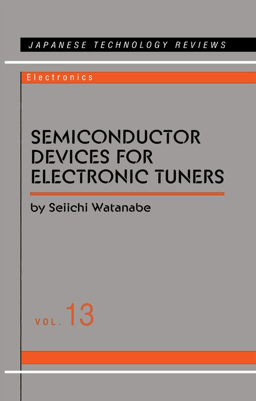 Semiconductor Devices for Electronic Tuners: 13 (Japanese Technology Reviews)