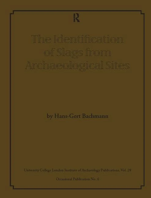The Identification of Slags from Archaeological Sites (UCL Institute of Archaeology Publications)