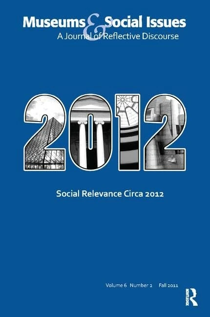 Routledge Social Relevance Circa 2012: Museums & Social Issues