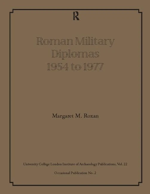 Roman Military Diplomas 1954 to 1977 (UCL Institute of Archaeology Publications)