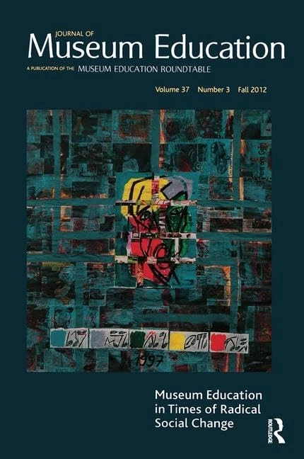 Museum Education in Times of Radical Social Change: Journal of Museum Education 37:3 Thematic Issue