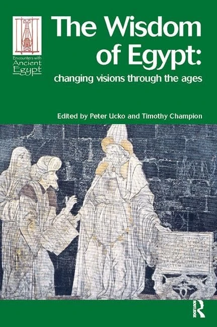 The Wisdom of Egypt: Changing Visions Through the Ages (Encounters with Ancient Egypt)