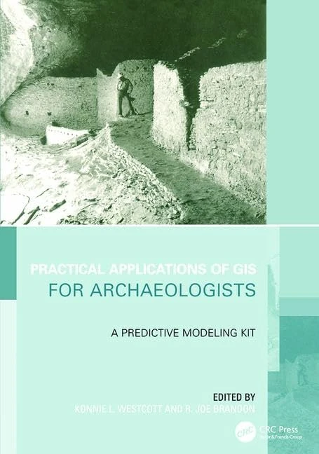 Practical Applications of GIS for Archaeologists: A Predictive Modelling Toolkit