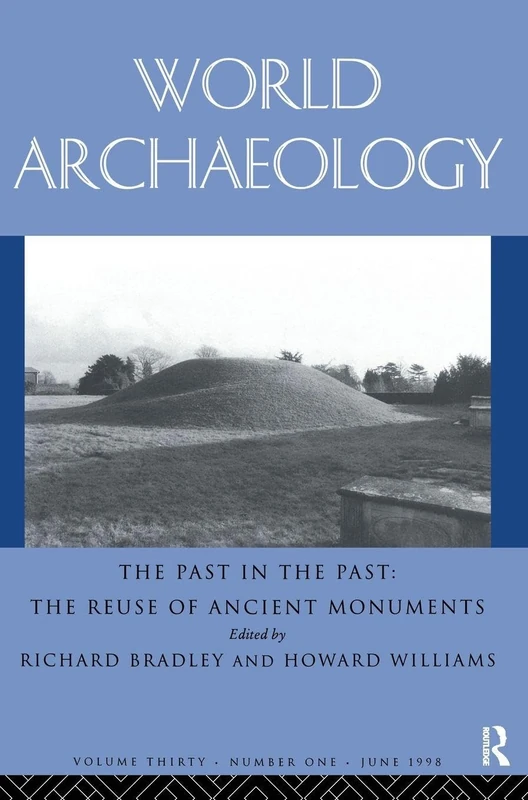 Routledge - The Past in the Past: World Archaeology 30:1
