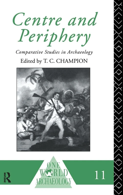 Centre and Periphery: Comparative Studies in Archaeology (One World Archaeology)