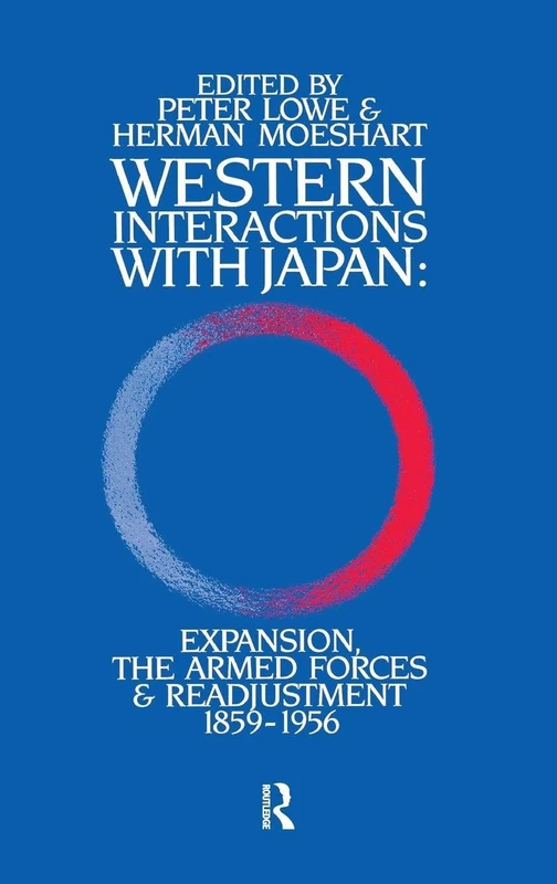 Western Interactions With Japan: Expansions, the Armed Forces and Readjustment 1859-1956
