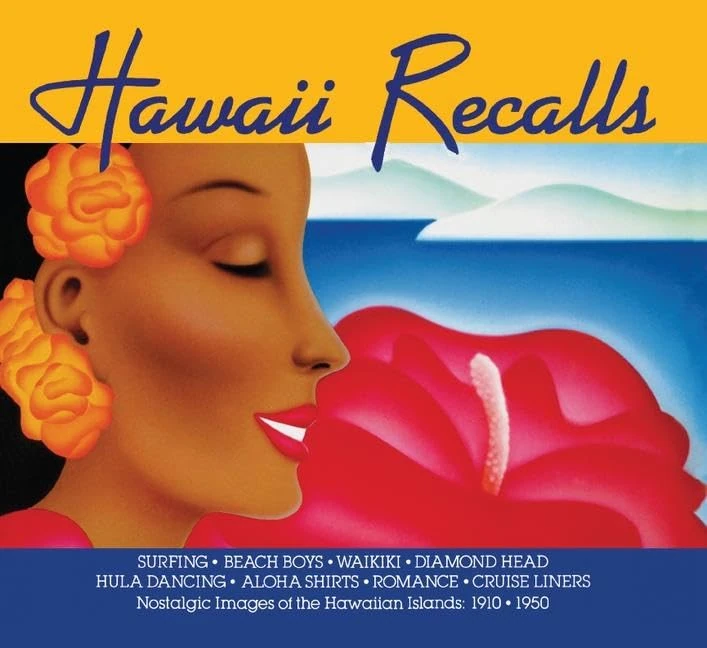 Hawaii Recalls: Nostalgic Images of the Hawaiian Islands: 1910 • 1950