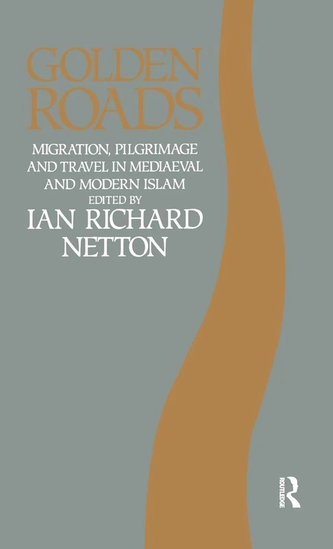 Routledge - Golden Roads: Migration and Travel in Islam Book - Image 1