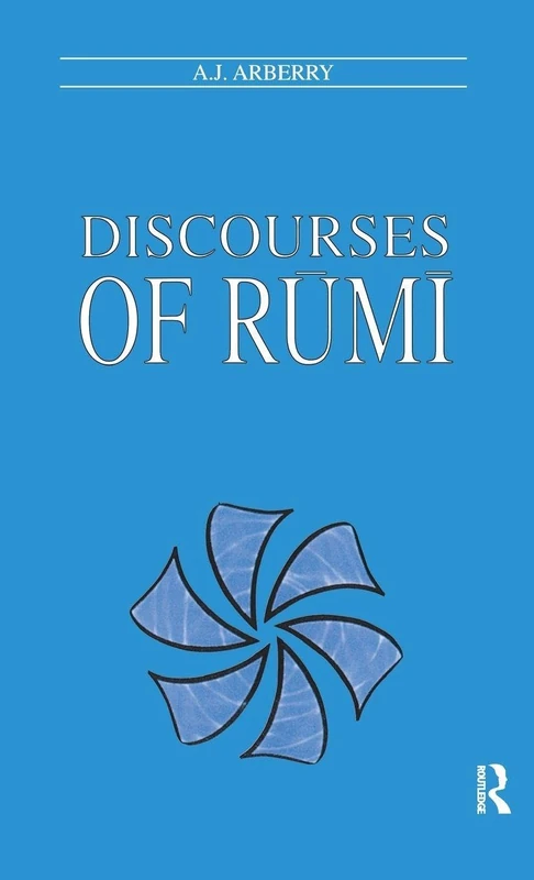 Routledge - Discourses of Rumi - Classic Sufism Study Reprint